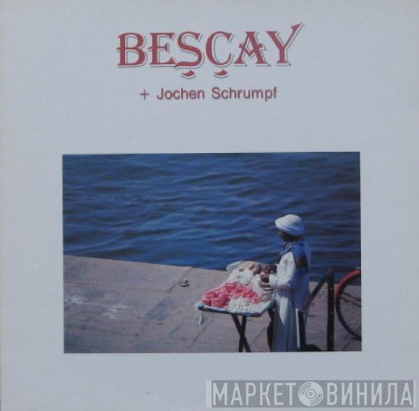 Bescay, Jochen Schrumpf - Beşçay + Jochen Schrumpf