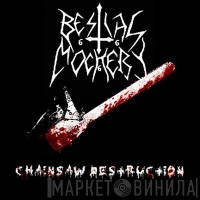 Bestial Mockery - Chainsaw Destruction