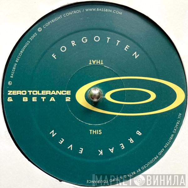 Beta 2 & Zero Tolerance - Forgotten / Break Even