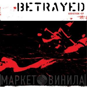Betrayed - Addiction