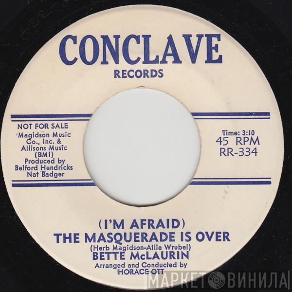  Bette McLaurin  - (I'm Afraid) The Masquerade Is Over