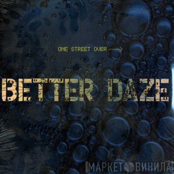 Better Daze - One Street Over