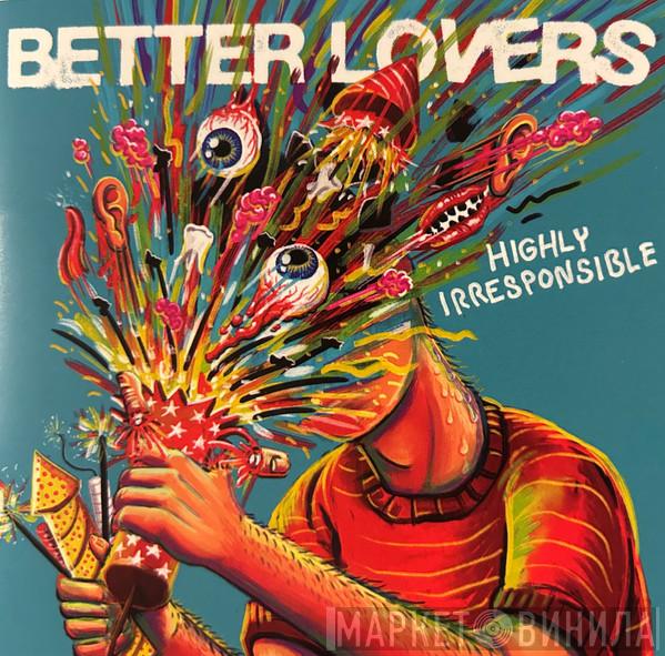 Better Lovers - Highly Irresponsible