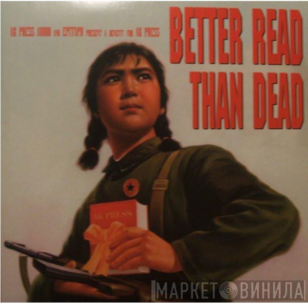  - Better Read Than Dead (A Benefit For AK Press)