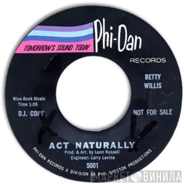 Betty Willis - Act Naturally