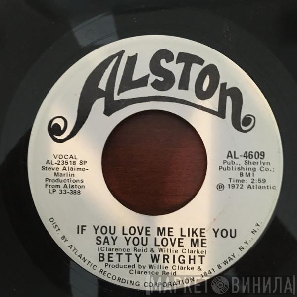  Betty Wright  - If You Love Me Like You Say You Love Me