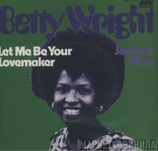 Betty Wright - Let Me Be Your Lovemaker / Jealous Man