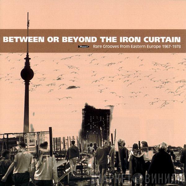  - Between Or Beyond The Iron Curtain