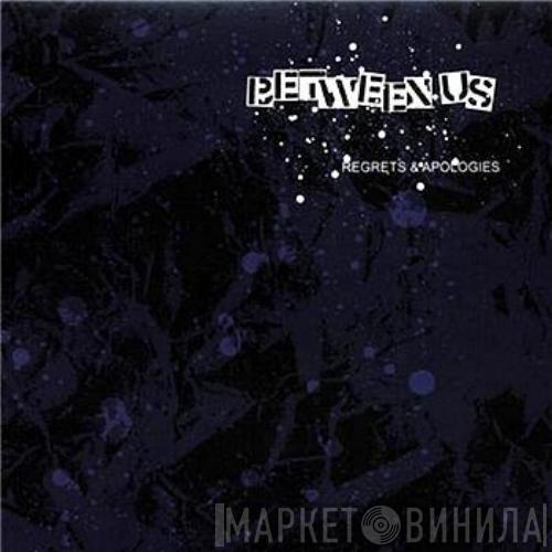 Between Us - Regrets & Apologies