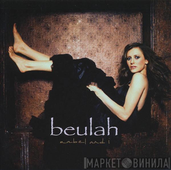 Beulah  - Mabel And I