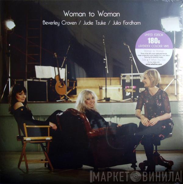 Beverley Craven, Judie Tzuke, Julia Fordham - Woman To Woman