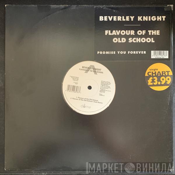 Beverley Knight - Flavour Of The Old School / Promise You Forever