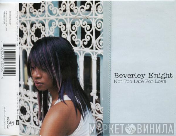 Beverley Knight - Not Too Late For Love