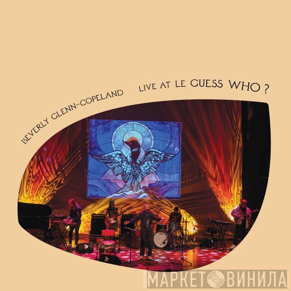 Beverly Glenn-Copeland - Live At Le Guess Who?