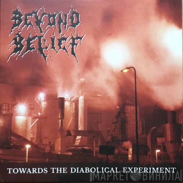 Beyond Belief  - Towards The Diabolical Experiment