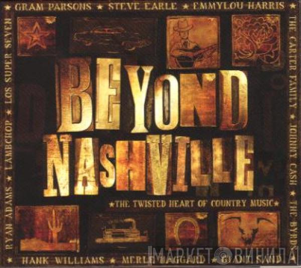  - Beyond Nashville: The Twisted Heart Of Country Music