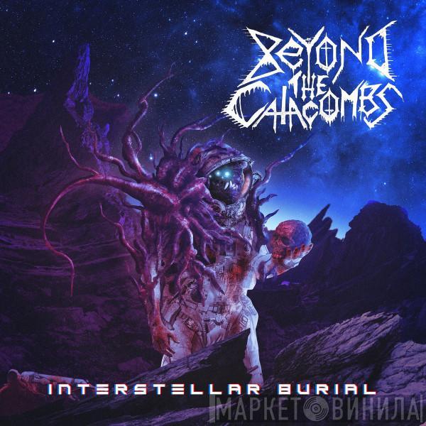 Beyond The Catacombs - Interstellar Burial