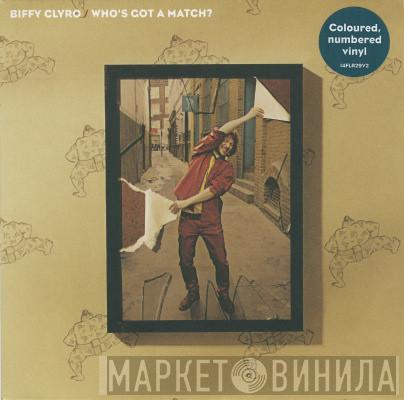 Biffy Clyro - Who's Got A Match?