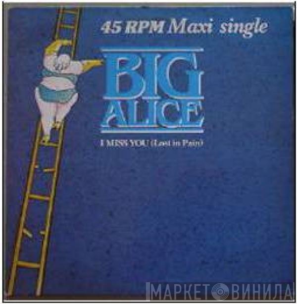 Big Alice - I Miss You (Lost In Pain)