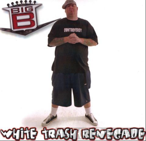 Big B  - White Trash Renegade