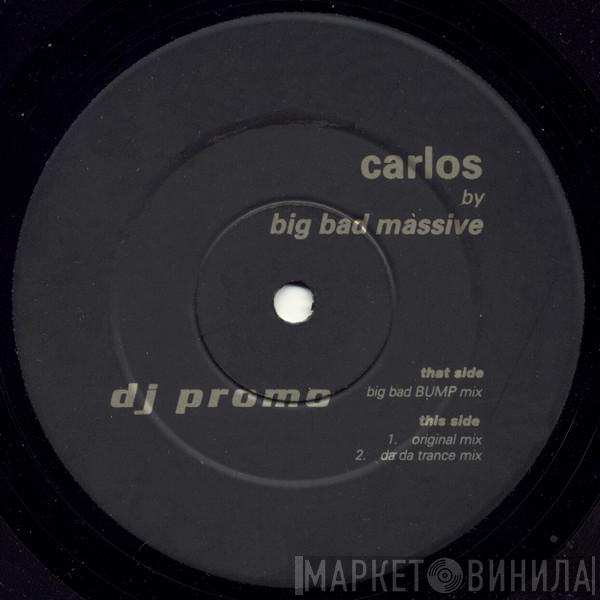 Big Bad Massive - Carlos