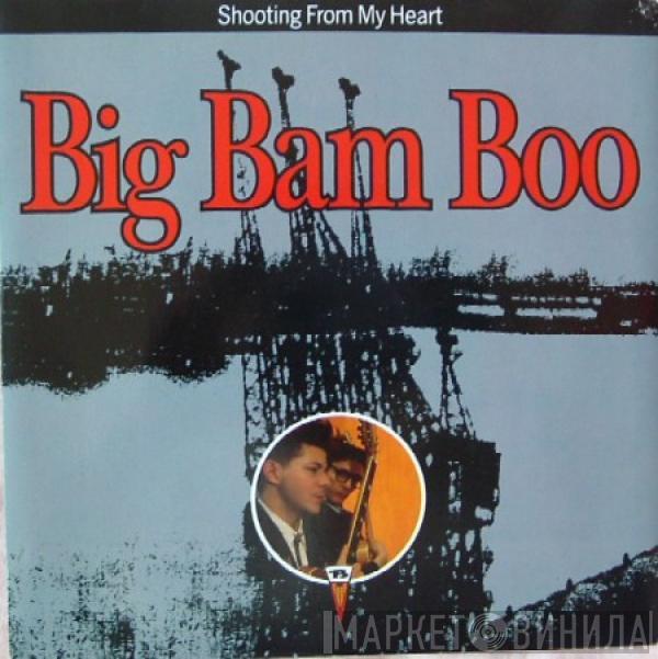  Big Bam Boo  - Shooting From My Heart