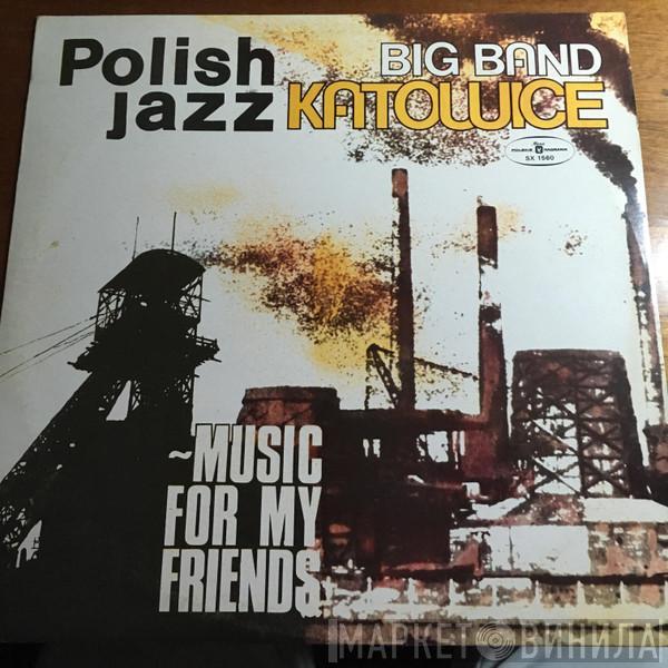 Big Band Katowice - Music For My Friends