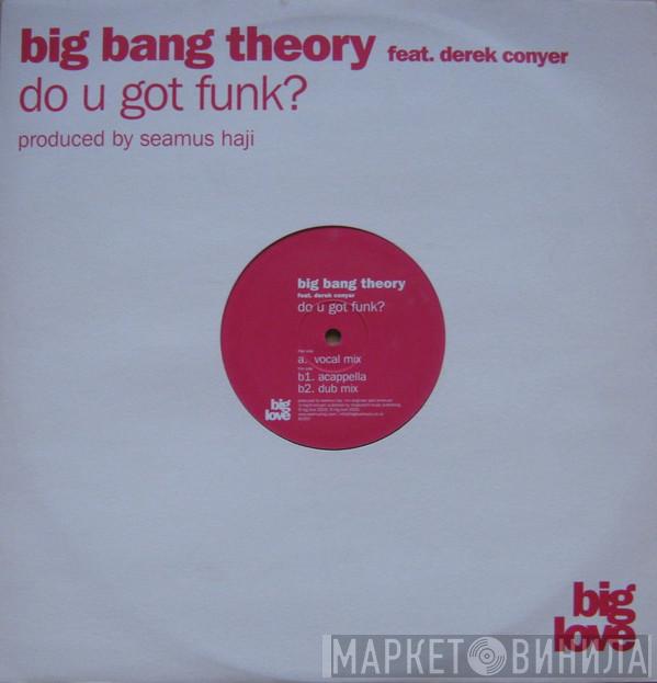 Big Bang Theory, Derek Conyer - Do U Got Funk?