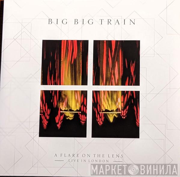 Big Big Train - A Flare On The Lens - Live In London -