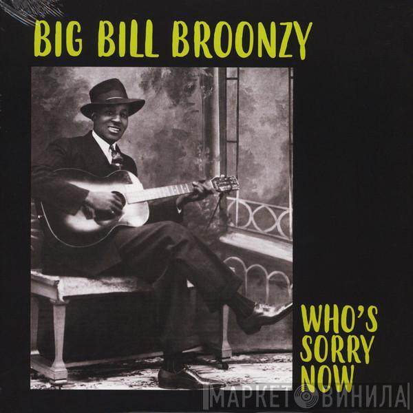 Big Bill Broonzy - Who's Sorry Now