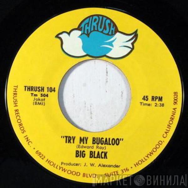 Big Black  - Try My Bugaloo / Two Moonlins And Mother