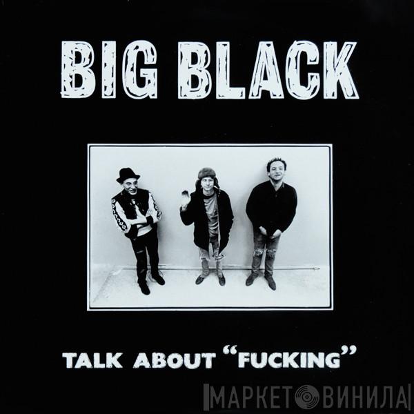 Big Black - Talk About "Fucking"
