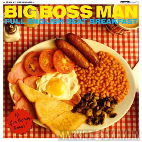 Big Boss Man - Full English Beat Breakfast