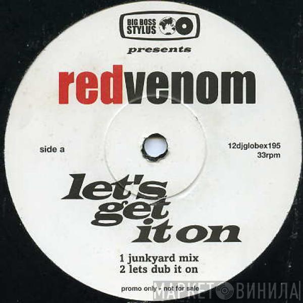 Big Boss Stylus, Red Venom - Let's Get It On