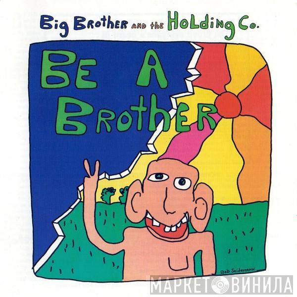 Big Brother & The Holding Company - Be A Brother