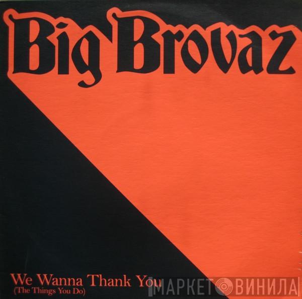 Big Brovaz - We Wanna Thank You (The Things You Do)