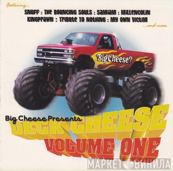  - Big Cheese Presents Deck Cheese Volume One