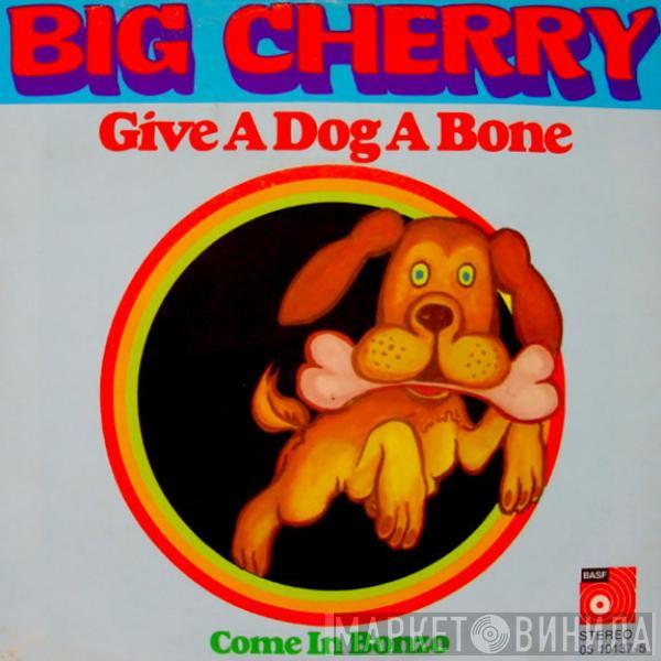 Big Cherry - Give A Dog A Bone