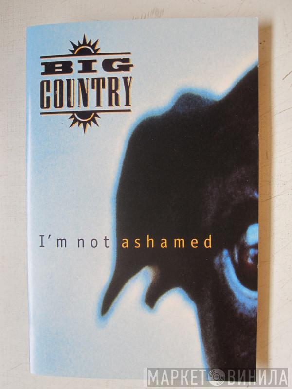 Big Country - I'm Not Ashamed