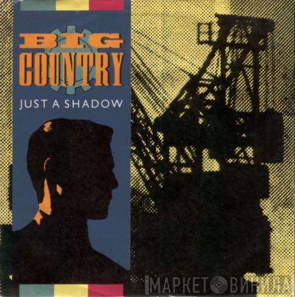 Big Country - Just A Shadow