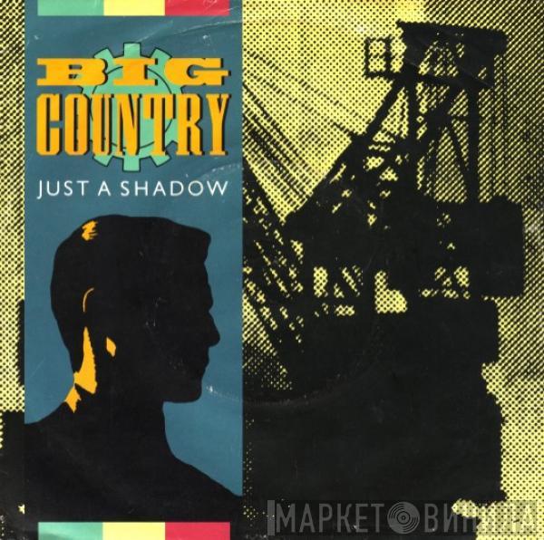 Big Country - Just A Shadow