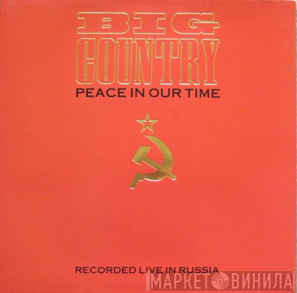 Big Country - Peace In Our Time (Recorded Live In Russia)