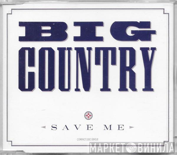  Big Country  - Save Me