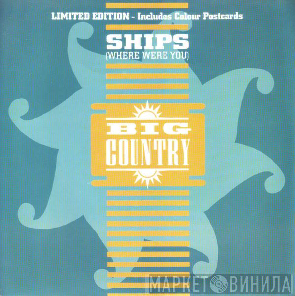 Big Country - Ships (Where Were You)