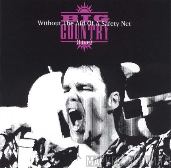 Big Country - Without The Aid Of A Safety Net (Live)