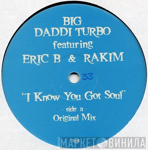 Big Daddi Turbo, Eric B. & Rakim - I Know You Got Soul