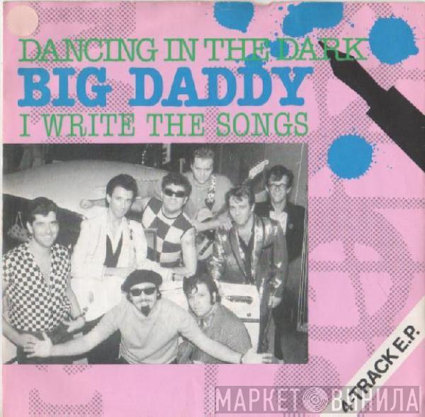  Big Daddy  - Dancing In The Dark / I Write The Songs