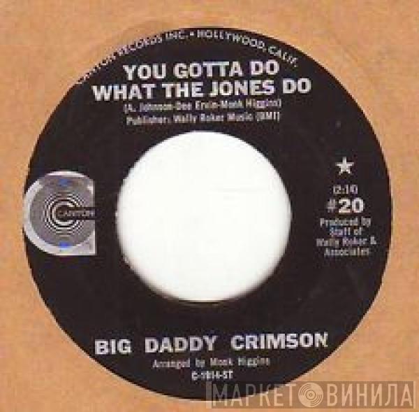 Big Daddy Crimson - Leave My Woman Alone/You Gotta Do What The Jones Do