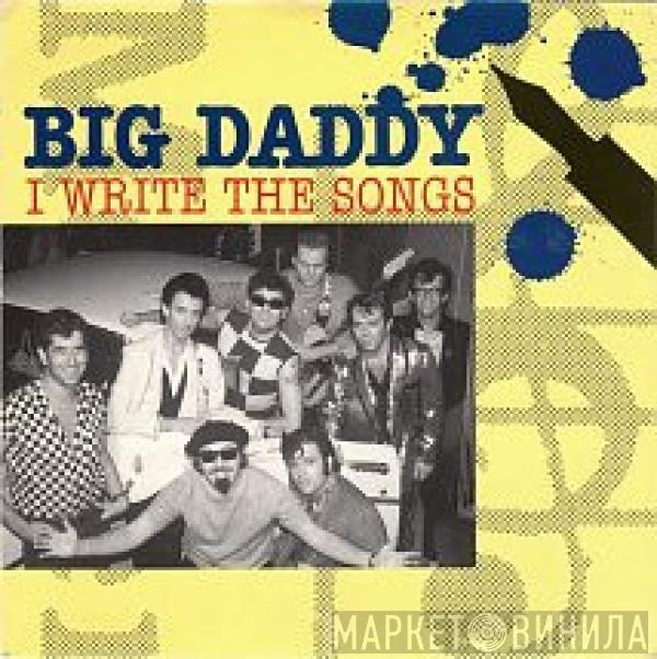 Big Daddy - I Write The Songs
