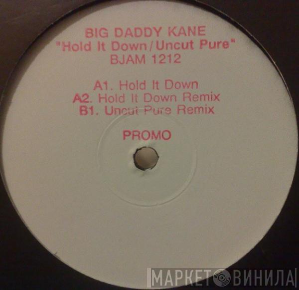 Big Daddy Kane - Hold It Down / Uncut Pure